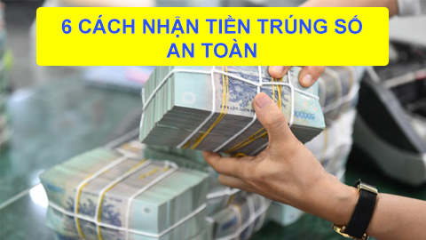 6 cách nhận tiền trúng số an toàn